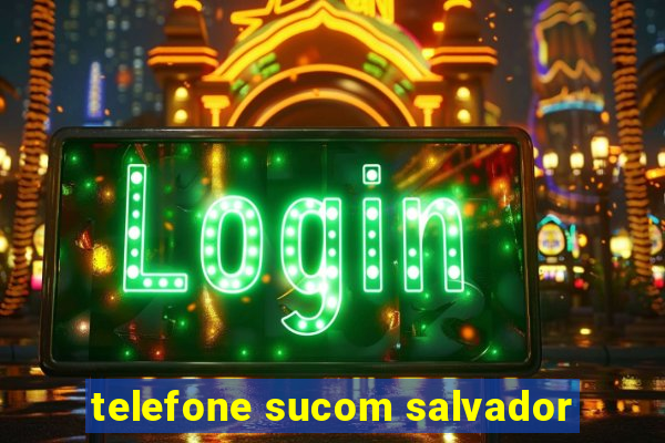 telefone sucom salvador